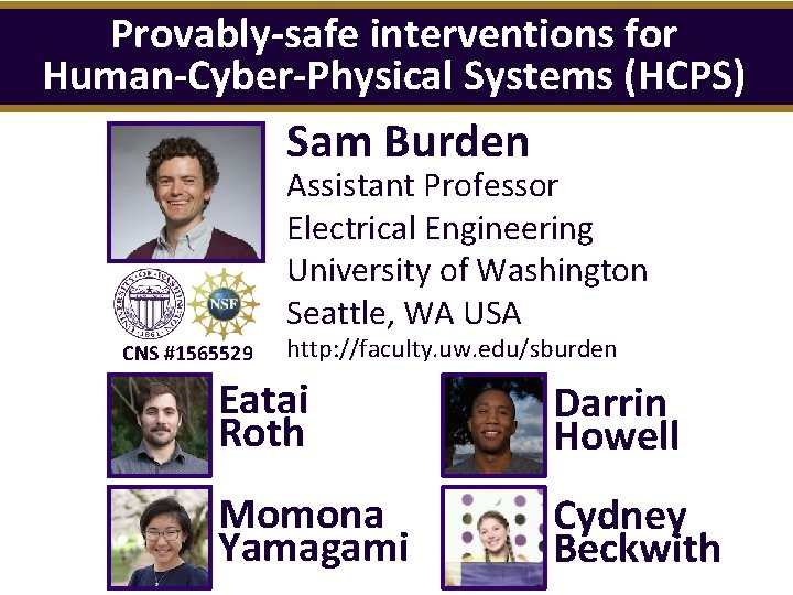 Provably-safe interventions for Human-Cyber-Physical Systems (HCPS) Sam Burden Assistant Professor Electrical Engineering University of