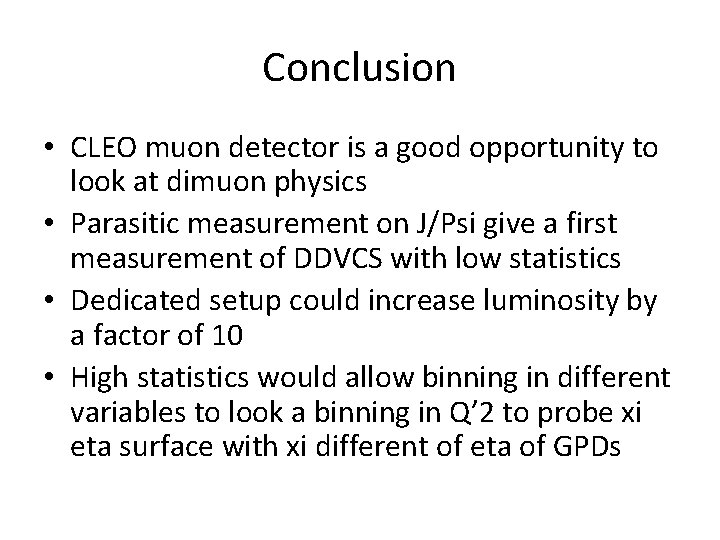 Conclusion • CLEO muon detector is a good opportunity to look at dimuon physics