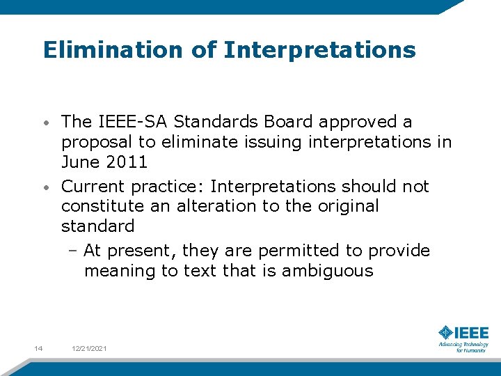 Elimination of Interpretations The IEEE-SA Standards Board approved a proposal to eliminate issuing interpretations Elimination of Interpretations The IEEE-SA Standards Board approved a proposal to eliminate issuing interpretations