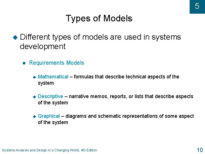 5 Types of Models u Different types of models are used in systems development