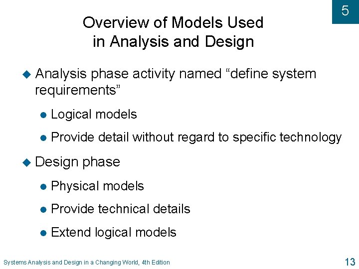 Overview of Models Used in Analysis and Design 5 u Analysis phase activity named