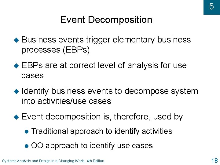 5 Event Decomposition u Business events trigger elementary business processes (EBPs) u EBPs are