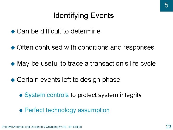 5 Identifying Events u Can be difficult to determine u Often u May confused