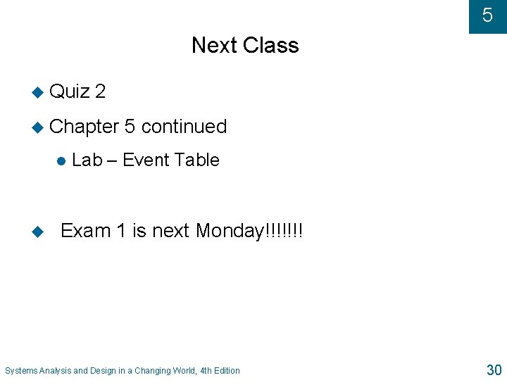 5 Next Class u Quiz 2 u Chapter l u 5 continued Lab –