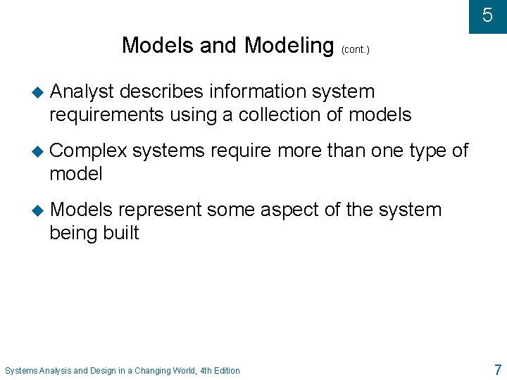 5 Models and Modeling (cont. ) u Analyst describes information system requirements using a