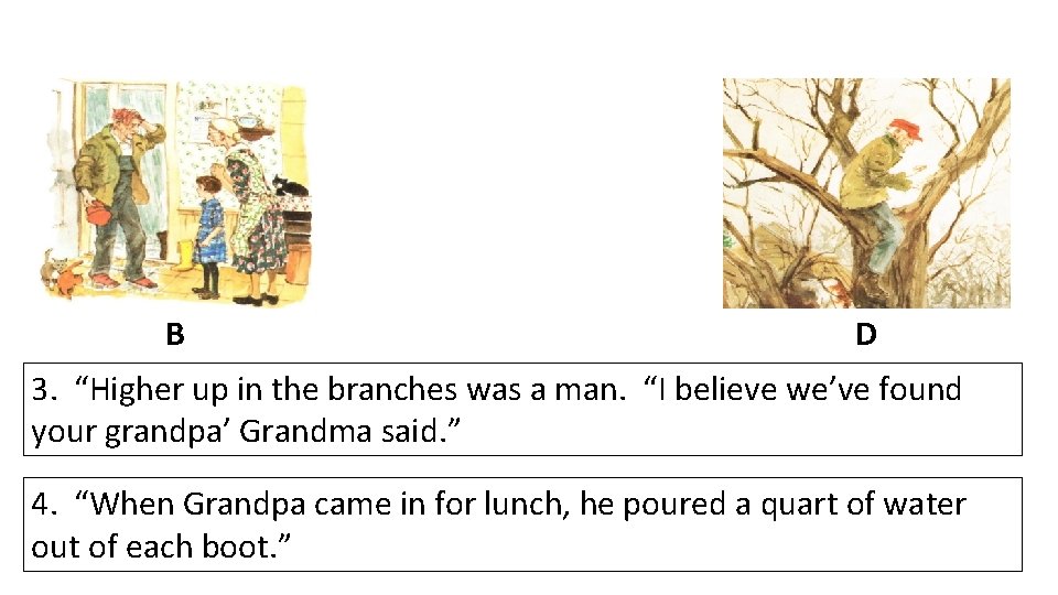 B D 3. “Higher up in the branches was a man. “I believe we’ve