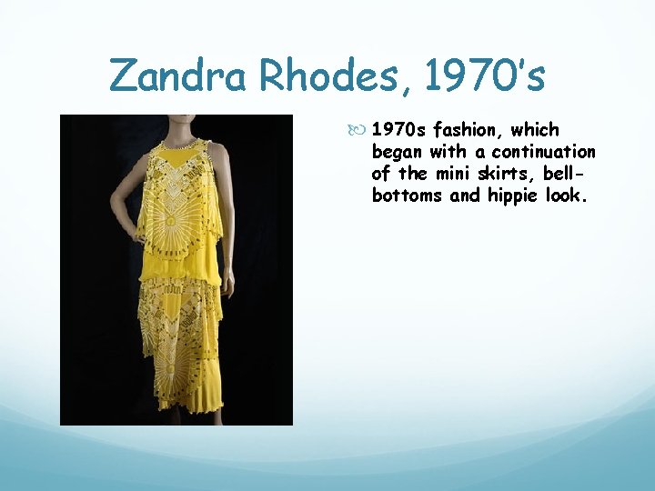 Zandra Rhodes, 1970’s 1970 s fashion, which began with a continuation of the mini