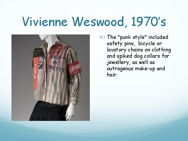 Vivienne Weswood, 1970’s The "punk style" included safety pins, bicycle or lavatory chains on