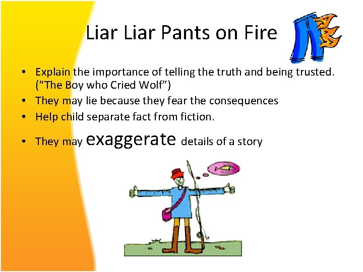 Liar Pants on Fire • Explain the importance of telling the truth and being