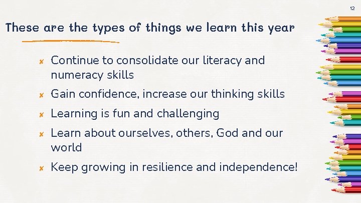 12 These are the types of things we learn this year ✘ Continue to