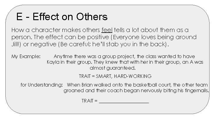 E - Effect on Others How a character makes others feel tells a lot