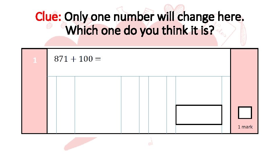 Clue: Only one number will change here. Which one do you think it is?