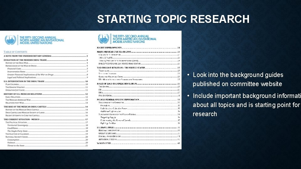 STARTING TOPIC RESEARCH • Look into the background guides published on committee website •