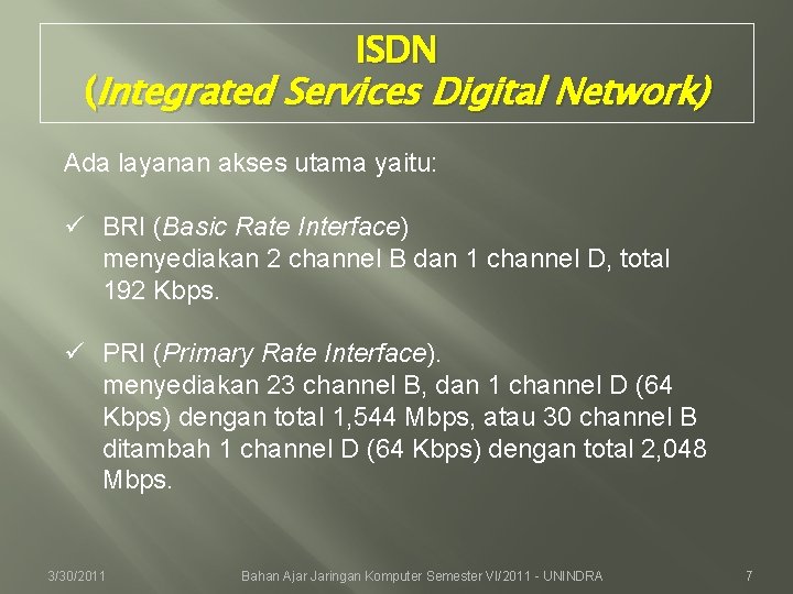 ISDN (Integrated Services Digital Network) Ada layanan akses utama yaitu: ü BRI (Basic Rate