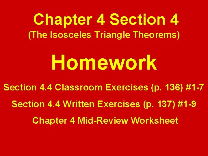 Chapter 4 Section 4 (The Isosceles Triangle Theorems) Homework Section 4. 4 Classroom Exercises