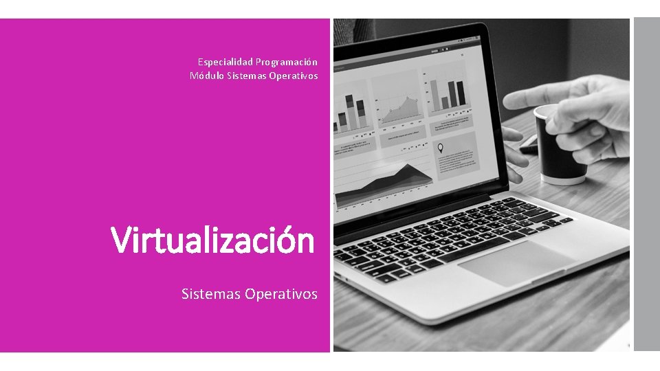Especialidad Programación Módulo Sistemas Operativos Virtualización Sistemas Operativos 