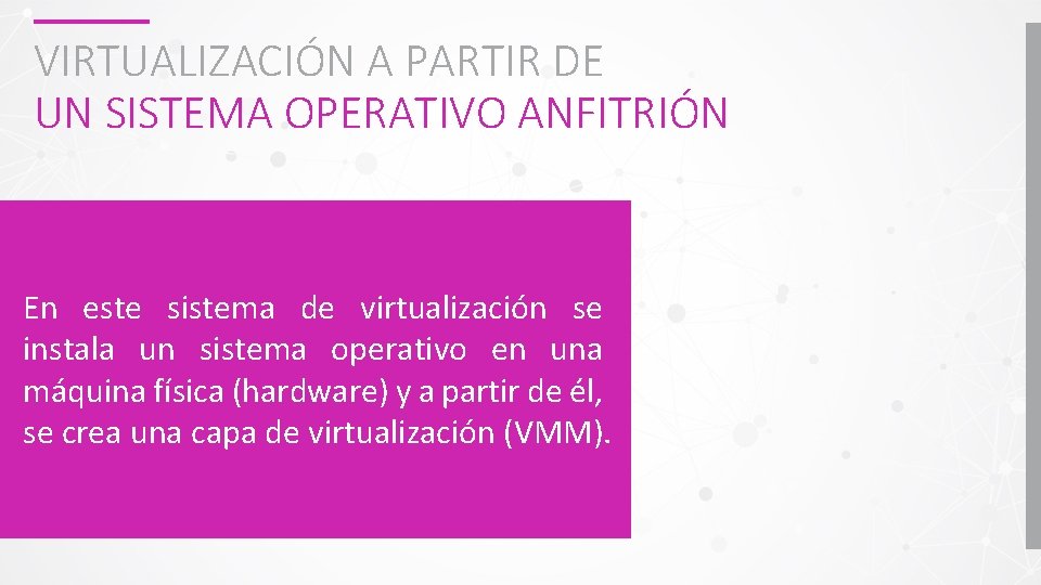 VIRTUALIZACIÓN A PARTIR DE UN SISTEMA OPERATIVO ANFITRIÓN En este sistema de virtualización se