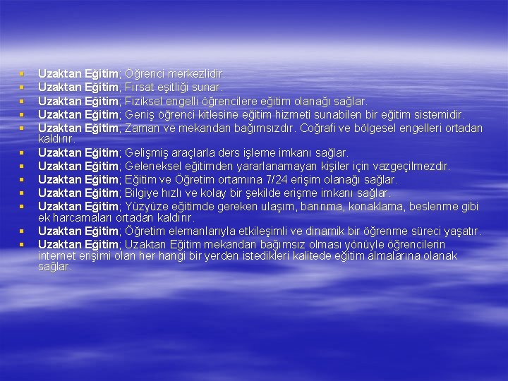 § § § Uzaktan Eğitim; Öğrenci merkezlidir. Uzaktan Eğitim; Fırsat eşitliği sunar. Uzaktan Eğitim;