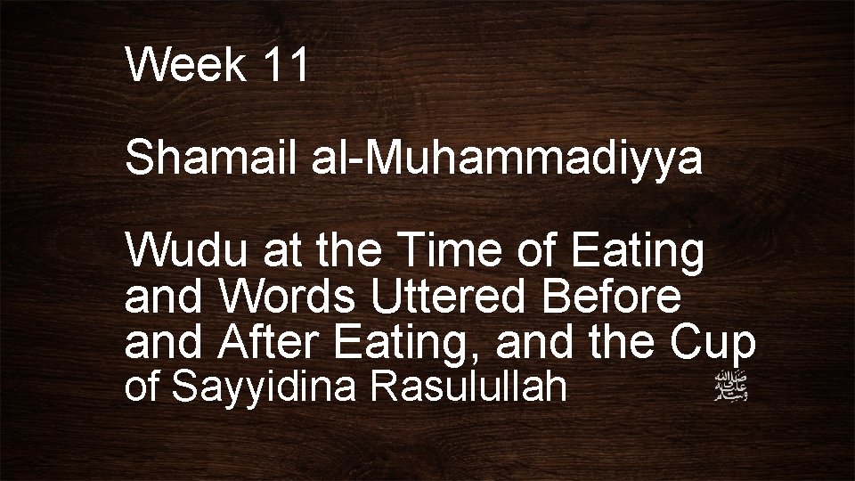 Week 11 Shamail al-Muhammadiyya Wudu at the Time of Eating and Words Uttered Before