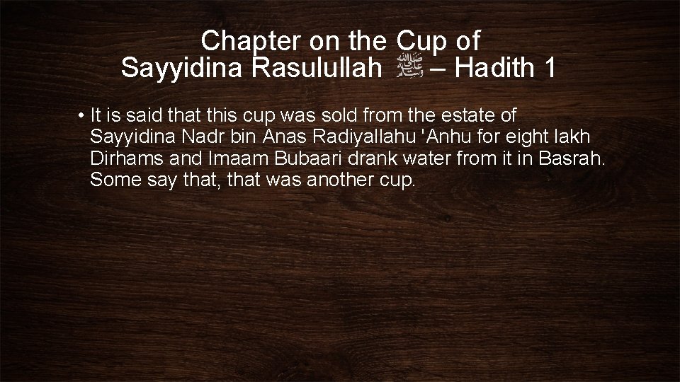 Chapter on the Cup of Sayyidina Rasulullah – Hadith 1 • It is said