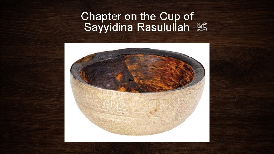 Chapter on the Cup of Sayyidina Rasulullah 