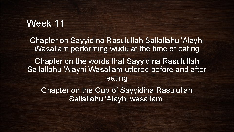 Week 11 Chapter on Sayyidina Rasulullah Sallallahu 'Alayhi Wasallam performing wudu at the time