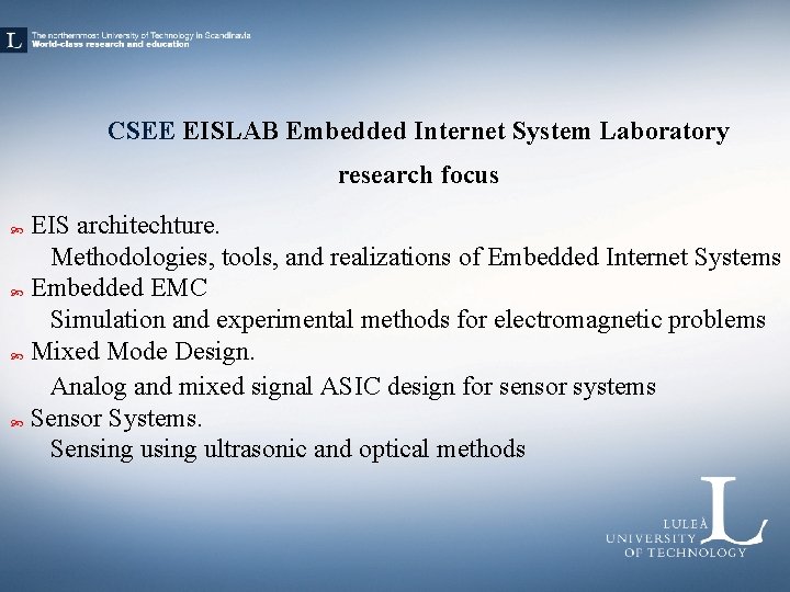 CSEE EISLAB Embedded Internet System Laboratory research focus EIS architechture. Methodologies, tools, and realizations