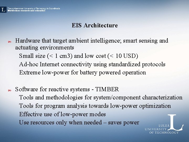 EIS Architecture Hardware that target ambient intelligence; smart sensing and actuating environments Small size