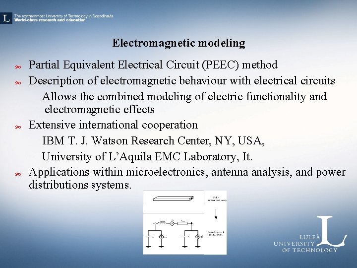 Electromagnetic modeling Partial Equivalent Electrical Circuit (PEEC) method Description of electromagnetic behaviour with electrical