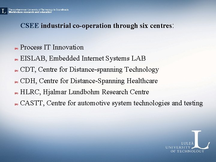 CSEE industrial co-operation through six centres: Process IT Innovation EISLAB, Embedded Internet Systems LAB