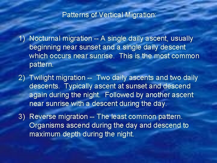 Patterns of Vertical Migration: 1) Nocturnal migration -- A single daily ascent, usually beginning