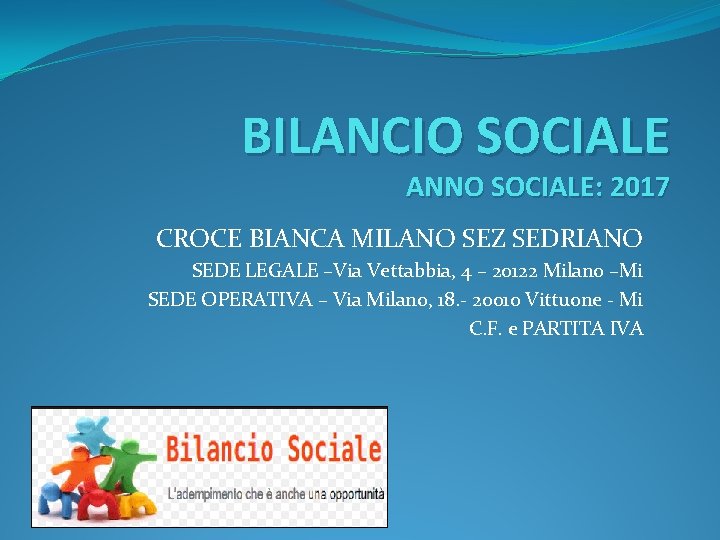 BILANCIO SOCIALE ANNO SOCIALE: 2017 CROCE BIANCA MILANO SEZ SEDRIANO SEDE LEGALE –Via Vettabbia,