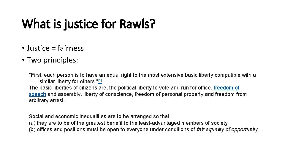 What is justice for Rawls? • Justice = fairness • Two principles: "First: each