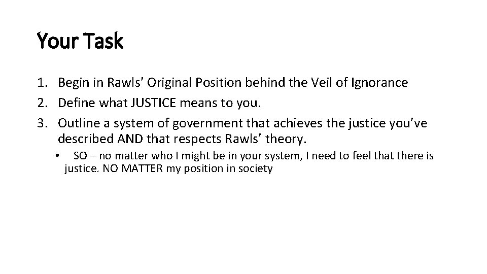 Your Task 1. Begin in Rawls’ Original Position behind the Veil of Ignorance 2.