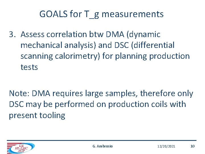GOALS for T_g measurements 3. Assess correlation btw DMA (dynamic mechanical analysis) and DSC