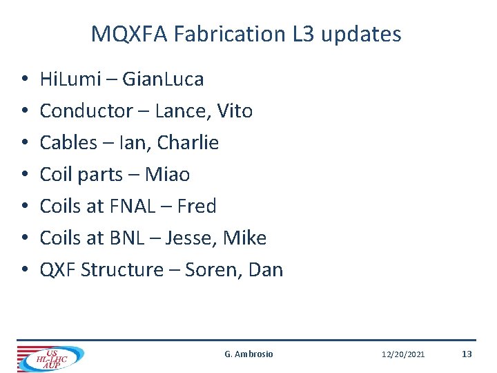 MQXFA Fabrication L 3 updates • • Hi. Lumi – Gian. Luca Conductor –