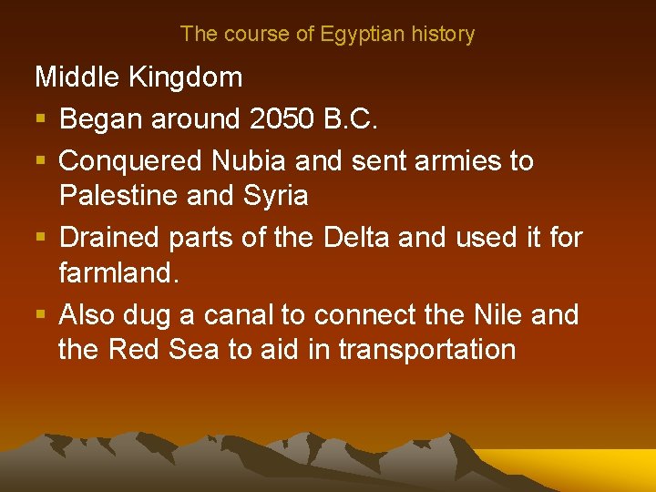 The course of Egyptian history Middle Kingdom § Began around 2050 B. C. §