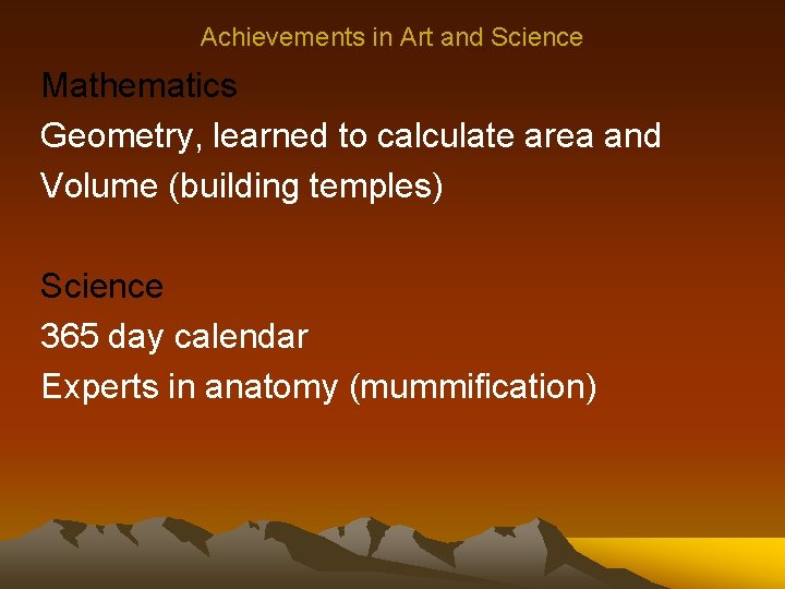 Achievements in Art and Science Mathematics Geometry, learned to calculate area and Volume (building