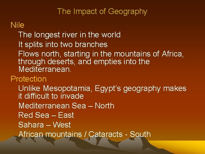 The Impact of Geography Nile The longest river in the world It splits into