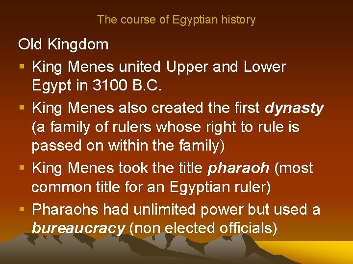 The course of Egyptian history Old Kingdom § King Menes united Upper and Lower