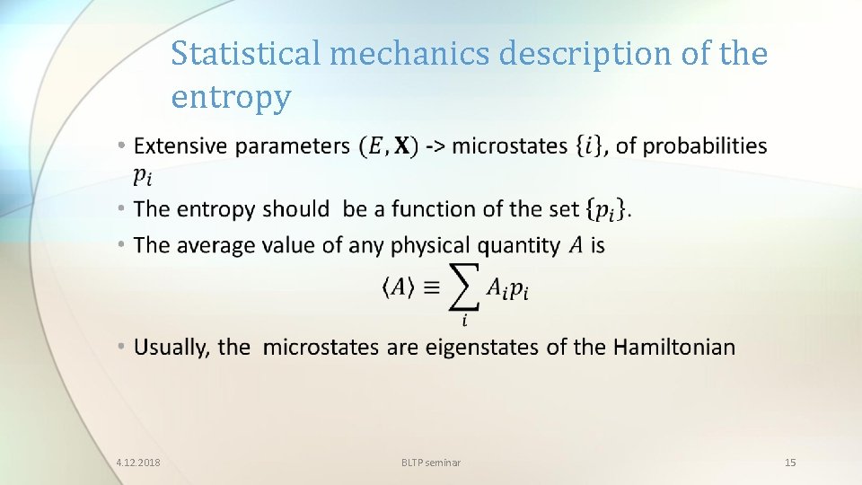 Statistical mechanics description of the entropy • 4. 12. 2018 BLTP seminar 15 