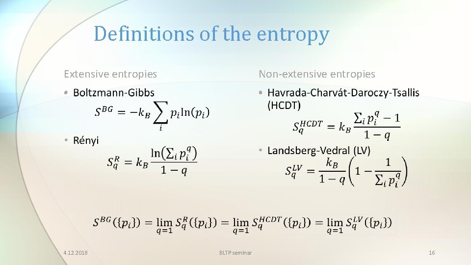 Definitions of the entropy Extensive entropies Non-extensive entropies • • 4. 12. 2018 BLTP