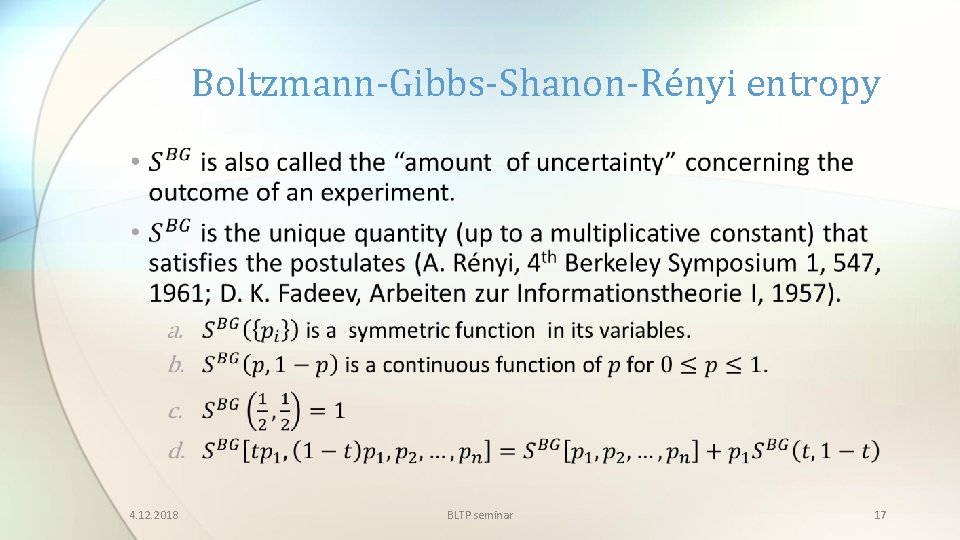 Boltzmann-Gibbs-Shanon-Rényi entropy • 4. 12. 2018 BLTP seminar 17 