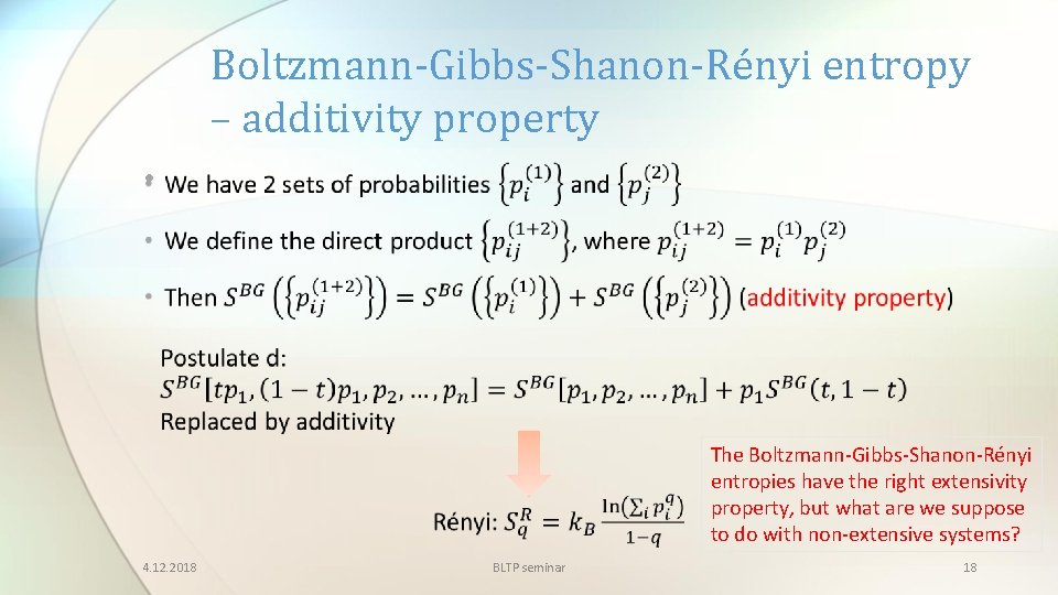 Boltzmann-Gibbs-Shanon-Rényi entropy – additivity property • The Boltzmann-Gibbs-Shanon-Rényi entropies have the right extensivity property,