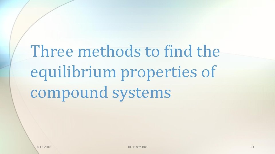 Three methods to find the equilibrium properties of compound systems 4. 12. 2018 BLTP