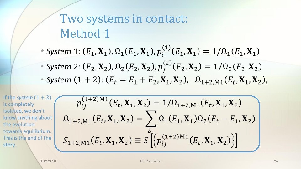 Two systems in contact: Method 1 • 4. 12. 2018 BLTP seminar 24 