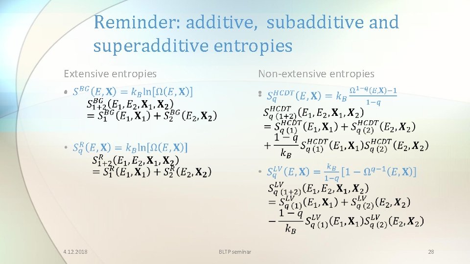 Reminder: additive, subadditive and superadditive entropies Extensive entropies Non-extensive entropies • • 4. 12.