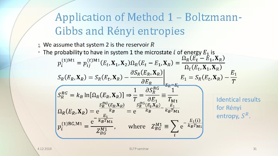 Application of Method 1 – Boltzmann. Gibbs and Rényi entropies • 4. 12. 2018