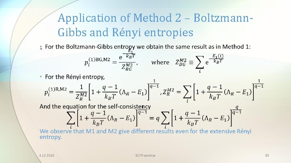Application of Method 2 – Boltzmann. Gibbs and Rényi entropies • 4. 12. 2018
