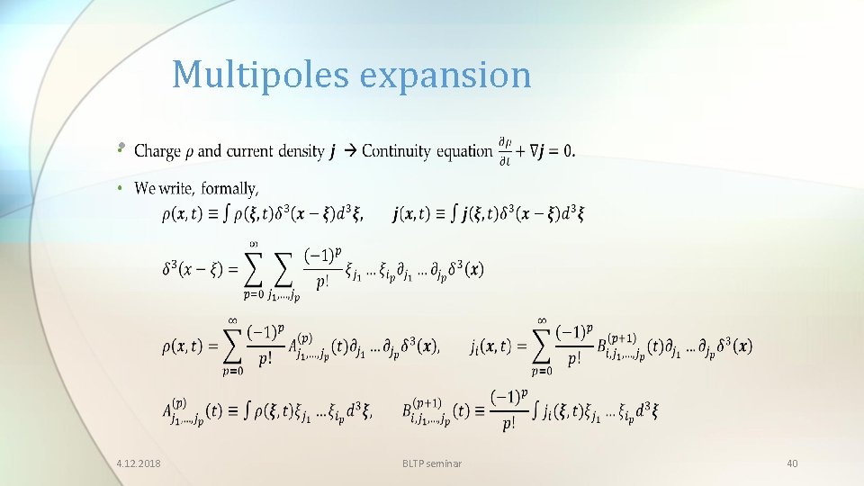 Multipoles expansion • 4. 12. 2018 BLTP seminar 40 